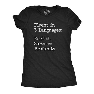 Womens Fluent In Three Languages English Sarcasm Profanity T Shirt Funny Speech