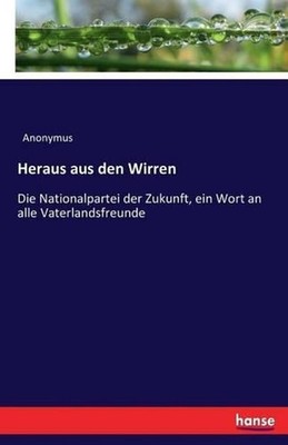Heraus aus den Wirren: Die Nationalpartei der Zukunft, ein Wort an alle Vaterlan