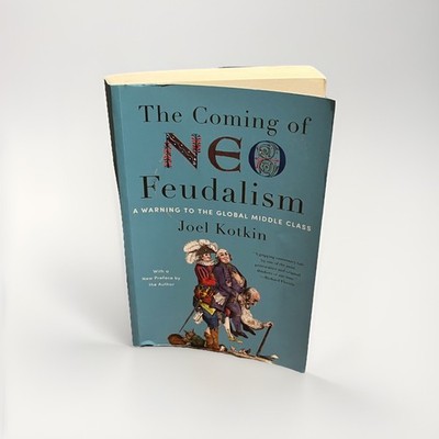 The Coming of Neo-Feudalism: A Warning to the Global Middle Class