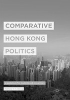 Comparative Hong Kong Politics A Guidebook For Students And Researchers Wong