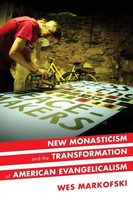 Wes Markofski | New Monasticism And The Transformation Of American...