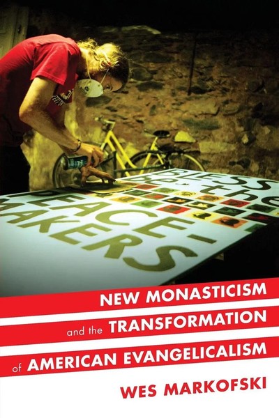 Wes Markofski | New Monasticism And The Transformation Of American...-image