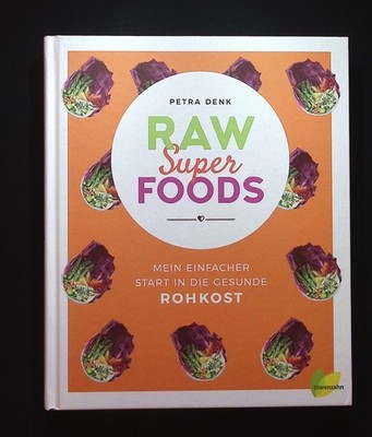 Raw Superfoods : mein einfacher Start in die gesunde Rohkost