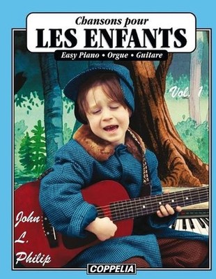 15 Chansons pour enfants vol. 1 - Easy piano, orgue, guitare by John L. Philip (