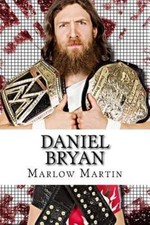 Daniel Bryan : The Journey of Daniel Bryan from Wwe Mega Star Until His Retir...