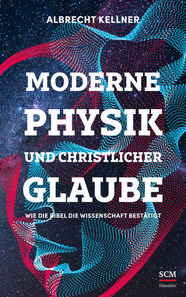 Thumbnail - Moderne Physik Und Christlicher Glaube | Albrecht Kellner | 2022 |