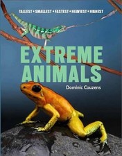 Extreme Animals: Tallest Smallest Fastest Heaviest Highest by Dominic Couzens (E