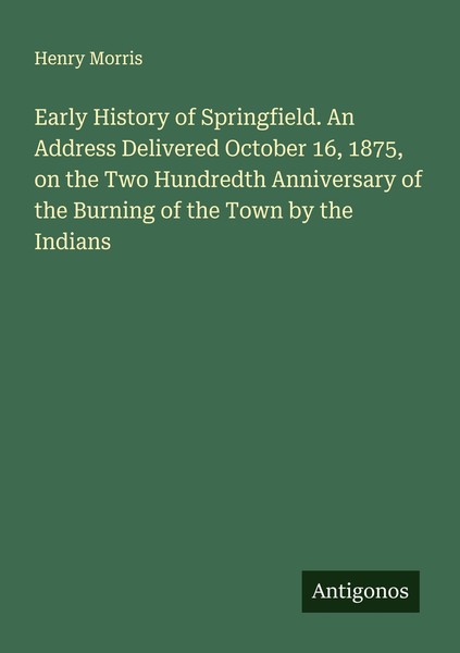 Early History Of Springfield. An Address Delivered October 16, 1875, On The Two-image