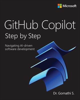 GitHub Copilot Step by Step: Navigating AI-driven software development by Gomath