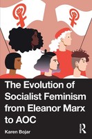 The Evolution Of Socialist Feminism From Eleanor Marx To Aoc Karen Bojar Buch