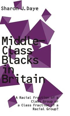 Middle-Class Blacks in Britain : A Racial Fraction of a Clas