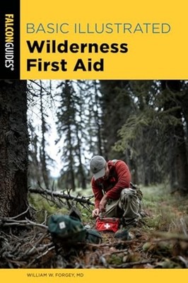 Basic Illustrated Wilderness First Aid -  NEW William Forgey 2025