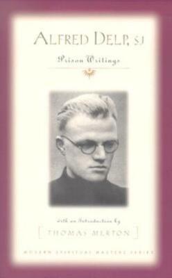 Alfred Delp, S J : Prison Writings