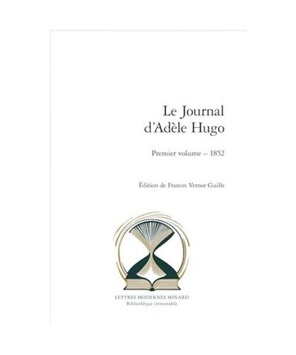 Le Journal D'adele Hugo: Premier Volume,1852 [Bibliotheque Introuvable, 3], Hugo