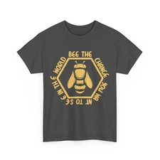Be The Change Save Bees Beekeeping Lovers Beekeeper Women Men Shirt