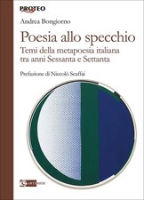 Poesia allo specchio. I temi della metapoesia italiana - [Artemide Edizioni]