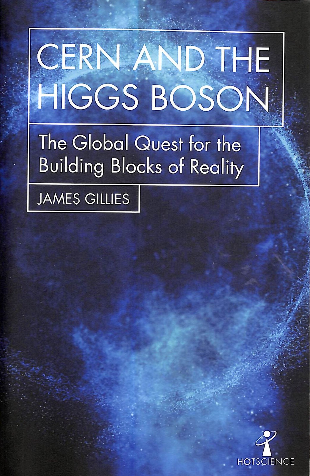 CERN and the Higgs Boson by Gillies, James