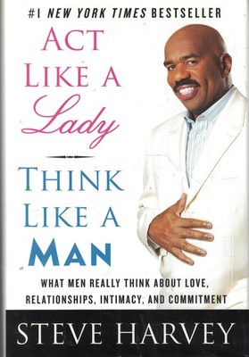 Act Like A Lady Think Like A Man by Steve Harvey