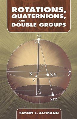 Rotations, Quaternions, And Double Groups, Paperback by Altmann, Simon L., Li...