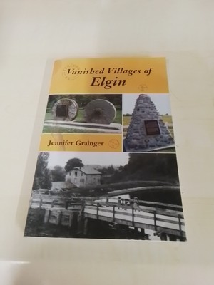 Vanished Villages of Elgin Jennifer Grainger (2008, Trade Paperback) Ontario