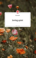 Ela Perhab | Loving Quiet. Life Is A Story - story.one | Buch | Deutsch (2021)