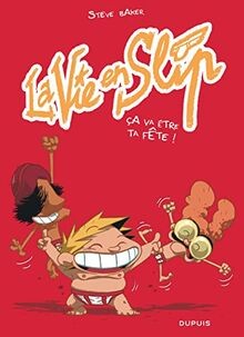La vie en slip - Tome 2 - Ça va être ta fête ! von ... | Buch | Zustand sehr gut
