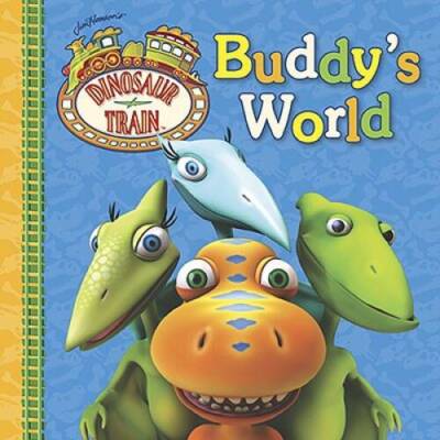 Buddy's World (Dinosaur Train) - Board book By Grosset & Dunlap - GOOD