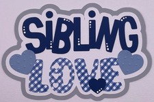 Family - Sibling Love - Paper Piecing Scrapbook Embellishment Die Cuts