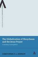 Christopher D. L. Johnson | The Globalization Of Hesychasm And The Jesus Prayer