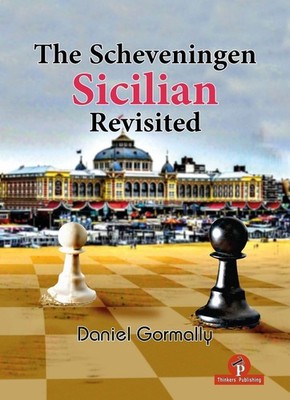 The Scheveningen Sicilian Revisited: A Complete Repertoire for the Sicilian ...
