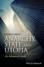 Anarchy, State, and Utopia: An Advanced Guide by Lester H. Hunt (English) Paperb