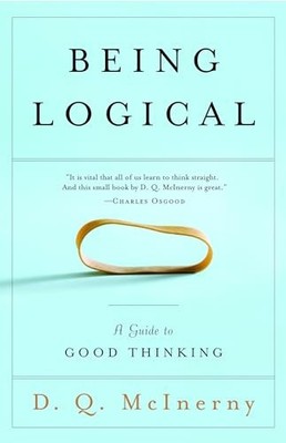Being Logical: A Guide to Good Thinking by D.Q. McInerny 9780812971156 NEW