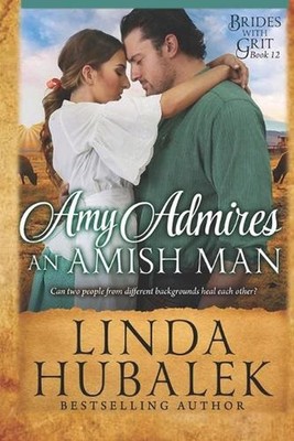 Amy Admires an Amish Man: A Historical Western Romance by Linda K. Hubalek (Engl