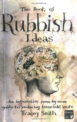 The Book of Rubbish Ideas: An interactive, room-by-r by Smith, Tracey 1906136130