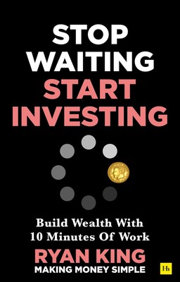 Stop Waiting, Start Investing ~ Ryan King ~  9781804090787
