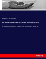 The Gentile And The Jew In The Courts Of The Temple Of Christ Johann J. I. Von D