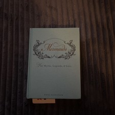 Mermaids : The Myths, Legends, and Lore by Skye Alexander