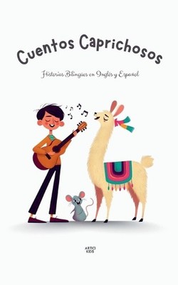 Cuentos Caprichosos: Historias Biling?es en Ingl?s y Espa?ol by Artici Kids Pape