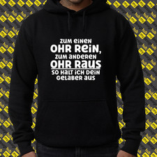 Hoodie mit Spruch Zum einen Ohr rein Kapuzenpullover fun Sprüche Motiv Pulli