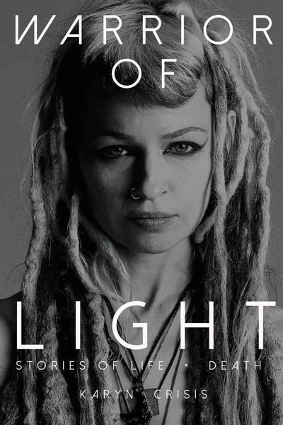 Warrior Of Light Stories Of Life + Death Karyn Crisis Taschenbuch Englisch 2021-image