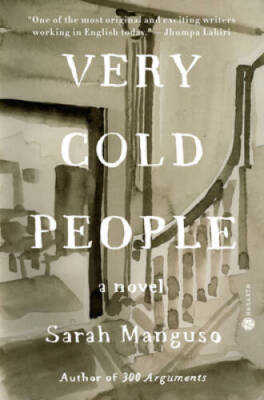 Very Cold People: A Novel - Paperback By Manguso, Sarah - GOOD