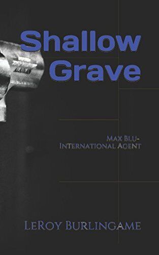 SHALLOW GRAVE: MAX BLU- INTERNATIONAL AGENT By Leroy Burlingame **BRAND NEW** - Bild 1 von 1