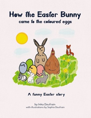 How the Easter bunny came to the coloured eggs (Buch)