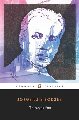 On Argentina (Penguin Classics) by Borges
