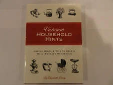 VICTORIAN HOUSEHOLD HINTS/USEFUL HINTS & TIPS TO KEEP A By Elizabeth Drury Mint