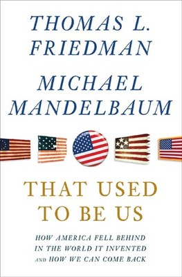 That Used to Be Us: How America Fell Behind in the World It Invented and How...
