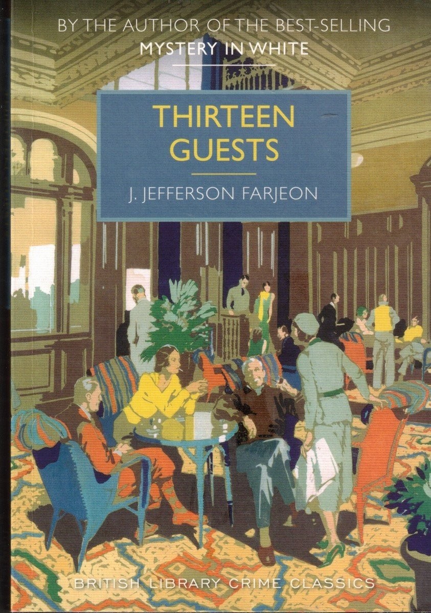 Thirteen Guests  J. Jefferson Farjeon /British Library 2015 Classic Crime PB VGC