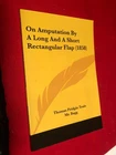 REPRINT OF THE 1858 ON AMPUTATION BY A LONG & SHORT FLAP
