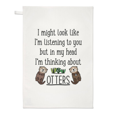 I Might Look Like I'm Listening To You Otters Geschirrtuch Geschirrtuch Crazy Lady