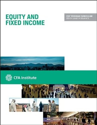 Cfa Level I 2014: Volume 5 -- Equity and Fixed Income (Cfa P... by Cfa Institute